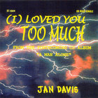 Jan Davis - I Loved You Too Much