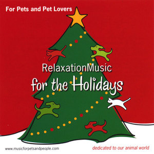 For Pets and Pet Lovers Relaxation Music for the Holidays