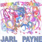 jarl payne - Contemplate Your Mind