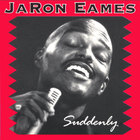 JaRon Eames - Suddenly