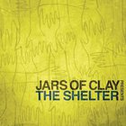Jars Of Clay - Jars of Clay Presents the Shelter