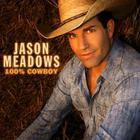 Jason Meadows - One Hundred Percent Cowboy