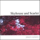 Jason Rubero - Skyhouse and Scarlet