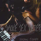 Jason Yudoff - Smoke Sex Water