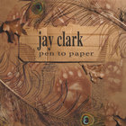 Jay Clark - Pen to Paper