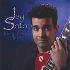 Jay Soto - Long Time Coming