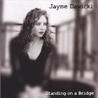 Jayme Dawicki - Standing on a Bridge