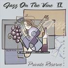 Jazz On The Vine - Jazz On The Vine 2: Private Reserve