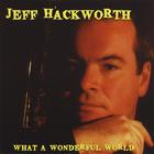 Jeff Hackworth - What a Wonderful World