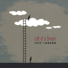 Jeff Larson - Left Of A Dream