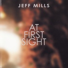 Jeff Mills - At First Sight