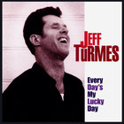 Jeff Turmes - Every Day's My Lucky Day