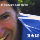 Jeff Witzeman & The Jealous Housewives - Oh My God