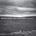Jeffrey Foucault - Miles From The Lightning