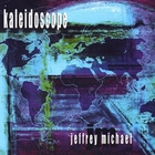 Jeffrey Michael - Kaleidoscope