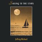 Jeffrey Michael - Sailing to the Stars