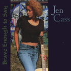 Jen Cass - Brave Enough To Say