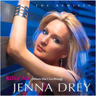 Jenna Drey - Killin' Me - The Remixes