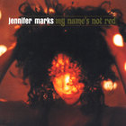 Jennifer Marks - My Name's Not Red