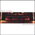 Jeremiah Bowser - Don't Go Away