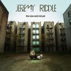 Jeremy Riddle - The Now & Not Yet