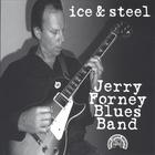 Jerry Forney Blues Band - Ice & Steel