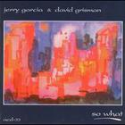 Jerry Garcia & David Grisman - So What