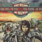 Jerry Williams - Too Fast To Live-Too Young To Die