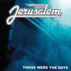 Jerusalem - Those Were the Days