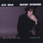 Jesse Malin - Mercury Retrograde (Live In New York City & Studio Tracks)