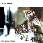 Jessica Vale - Brand New Disease