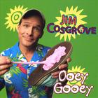 Jim Cosgrove - Ooey Gooey