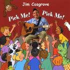 Jim Cosgrove - Pick Me! Pick Me!