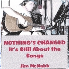 Jim McNabb - Nothing's Changed. It's Still About the Songs
