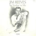 Jim Reeves - It's Nothin' To Me
