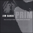 Jim Sande - Prim: music and songs for hetaira orbiting alchemy and sahasrara