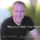 Jim Vilandre - When Love Rules Your Heart