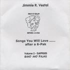Jimmie R. Vestal - Songs You Will Love...After A 6-Pak - Volume 2