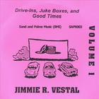 Jimmie R. Vestal - Drive-Ins, Juke Boxes, and Good Times - Volume 1