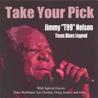 Jimmy "T99" Nelson - Take Your Pick