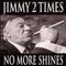 Jimmy 2 Times - No More Shines