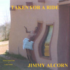 Jimmy Alcorn - Taken For A Ride