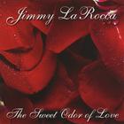 Jimmy LaRocca - The Sweet Odor of Love