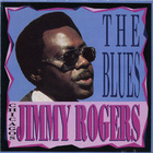 Jimmy Rogers - Chicagos Jimmy Rogers Sing The Blues