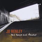 Jo Henley - Sad Songs And Alcohol