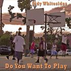 Jody Whitesides - Do You Want To Play