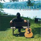 Joe Grushecky - A Good Life