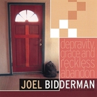 Joel Bidderman - Depravity, Grace, and Reckless Abandon