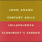 John Adams - Century Rolls, Lollapalooza, Slonimsky's Earbox