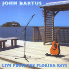 John Bartus - Live From The Florida Keys